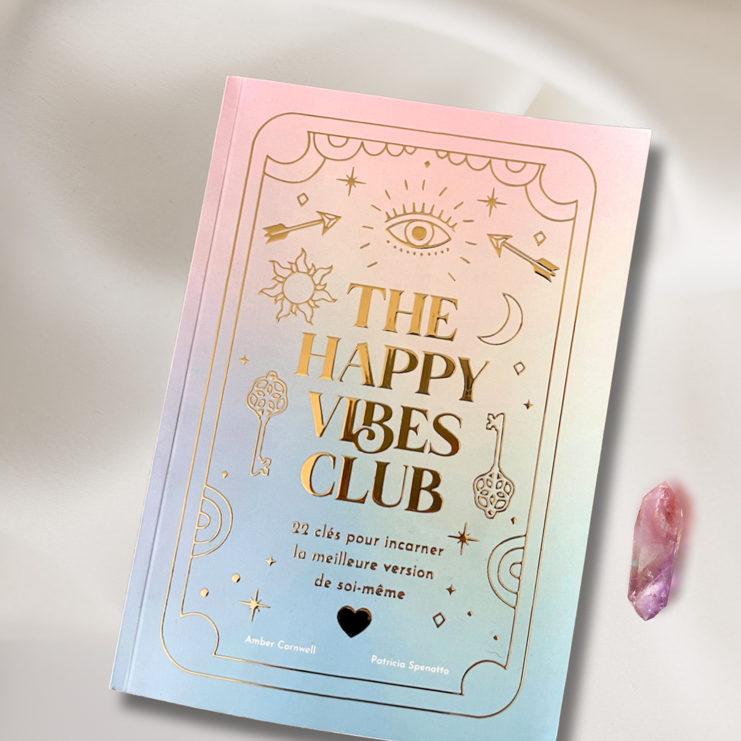 The Happy Vibes Club - 22 clés pour incarner la meilleure version de soi-même. (VOL.1)